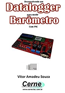 Livro Desenvolvendo um Datalogger  para medir Barômetro Com PIC