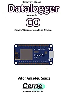 Livro Desenvolvendo um Datalogger para medir  CO Com ESP8266 programado no Arduino