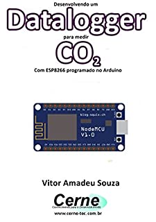 Livro Desenvolvendo um Datalogger para medir  CO2 Com ESP8266 programado no Arduino
