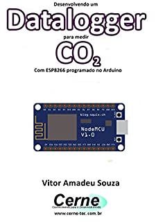 Desenvolvendo um Datalogger para medir  CO2 Com ESP8266 programado no Arduino