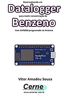 Desenvolvendo um Datalogger para medir concentração de Benzeno Com ESP8266 programado no Arduino