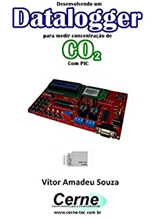 Livro Desenvolvendo um Datalogger  para medir concentração de CO2 Com PIC