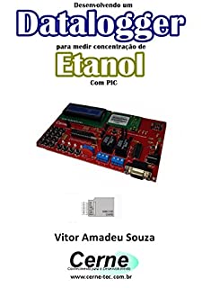 Livro Desenvolvendo um Datalogger  para medir concentração de Etanol Com PIC