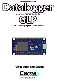 Livro Desenvolvendo um Datalogger para medir concentração de GLP Com ESP8266 programado no Arduino
