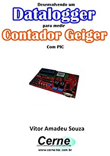 Livro Desenvolvendo um Datalogger  para medir Contador Geiger Com PIC