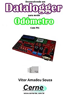 Livro Desenvolvendo um Datalogger  para medir Odômetro Com PIC