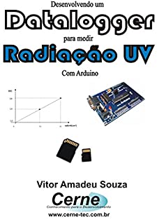 Desenvolvendo um Datalogger  para medir Radiação UV Com Arduino
