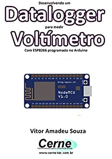 Desenvolvendo um Datalogger para medir  Voltímetro Com ESP8266 programado no Arduino