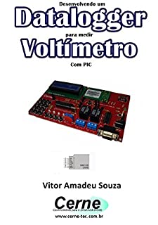 Livro Desenvolvendo um Datalogger  para medir Voltímetro Com PIC