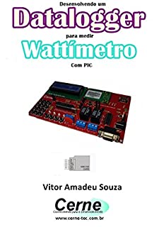 Livro Desenvolvendo um Datalogger  para medir Wattímetro Com PIC