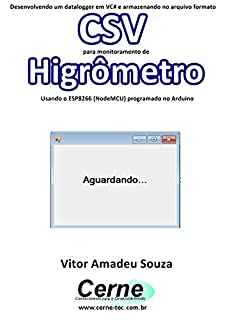 Desenvolvendo um datalogger em VC# e armazenando no arquivo formato CSV  para monitoramento de Higrômetro Usando o ESP8266 (NodeMCU) programado no Arduino