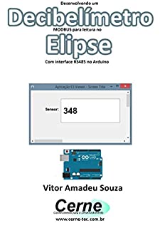 Livro Desenvolvendo um  Decibelímetro MODBUS para leitura no  Elipse Com interface RS485 no Arduino