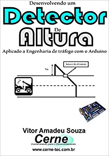Livro Desenvolvendo um Detector de Altura Aplicado a Engenharia de tráfego com o Arduino