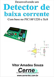 Livro Desenvolvendo um Detector  de baixa corrente Com base no PIC18F1220 e XC8