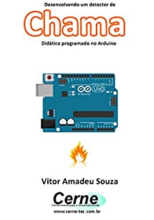 Livro Desenvolvendo um detector de Chama Didático programado no Arduino