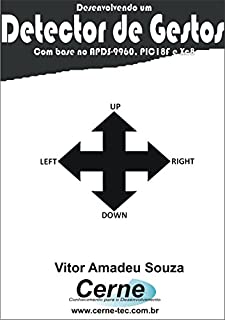 Livro Desenvolvendo um Detector de Gestos  Com base no APDS-9960, PIC18F e XC8