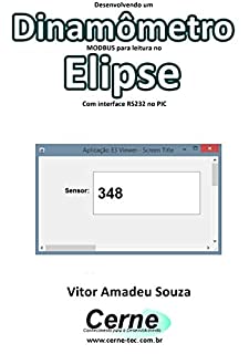 Desenvolvendo um  Dinamômetro MODBUS para leitura no  Elipse Com interface RS232 no PIC