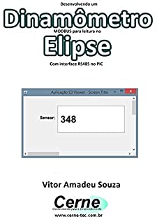 Livro Desenvolvendo um  Dinamômetro  MODBUS para leitura no  Elipse Com interface RS485 no PIC