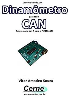 Livro Desenvolvendo um  Dinamômetro para rede CAN Programado em C para o PIC18F4580