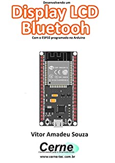 Livro Desenvolvendo um Display LCD Bluetooh Com o ESP32 programado em Arduino e Android