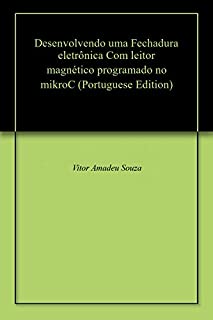 Desenvolvendo uma Fechadura eletrônica Com leitor magnético programado no mikroC