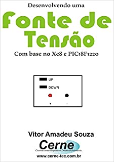 Desenvolvendo uma Fonte de Tensão Com Base no XC8 e PIC18F1220