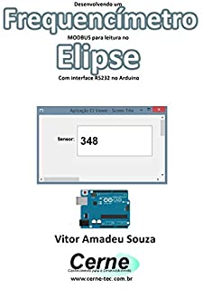 Livro Desenvolvendo um  Frequencímetro MODBUS para leitura no  Elipse Com interface RS232 no Arduino