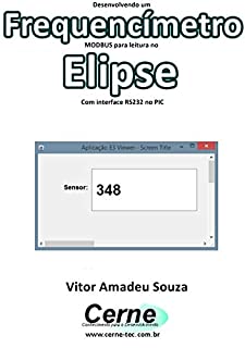 Livro Desenvolvendo um Frequencímetro MODBUS para leitura no  Elipse Com interface RS232 no PIC