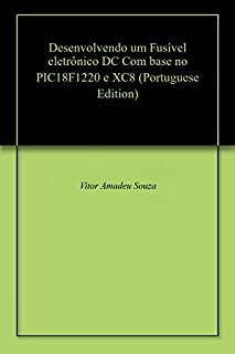 Desenvolvendo um Fusível eletrônico DC Com base no PIC18F1220 e XC8