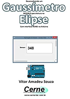 Livro Desenvolvendo um  Gaussímetro  MODBUS para leitura no  Elipse Com interface RS485 no Arduino