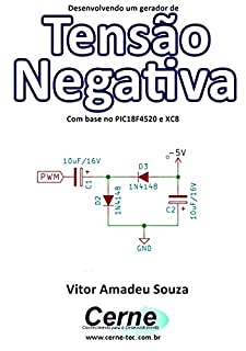 Livro Desenvolvendo um gerador de Tensão Negativa Com base no PIC18F4520 e XC8