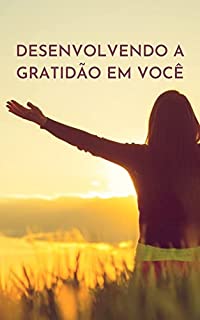 Livro DESENVOLVENDO A GRATIDÃO EM VOCÊ