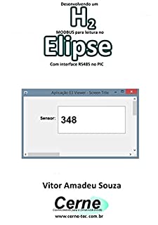 Livro Desenvolvendo um  H2 MODBUS para leitura no  Elipse Com interface RS485 no PIC