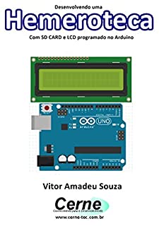 Livro Desenvolvendo uma Hemeroteca Com SD CARD e LCD programado no Arduino