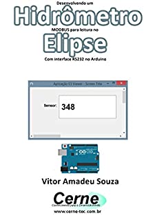 Livro Desenvolvendo um  Hidrômetro MODBUS para leitura no  Elipse Com interface RS232 no Arduino