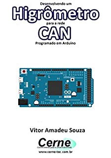 Livro Desenvolvendo um Higrômetro para a rede CAN Programado em Arduino