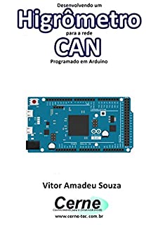 Livro Desenvolvendo um Higrômetro para a rede CAN Programado em Arduino