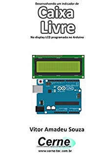 Livro Desenvolvendo um indicador de Caixa Livre No display LCD programado no Arduino