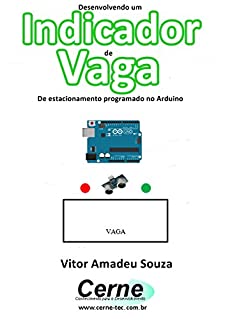 Livro Desenvolvendo um Indicador de Vaga De estacionamento programado no Arduino