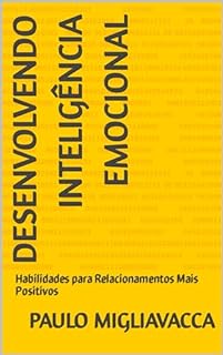 Livro Desenvolvendo Inteligência Emocional: Habilidades para Relacionamentos Mais Positivos