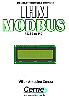Livro Desenvolvendo uma interface IHM MODBUS RS-232 no PIC