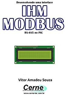 Livro Desenvolvendo uma interface IHM MODBUS RS-485 no PIC