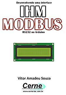 Livro Desenvolvendo uma interface IHM MODBUS RS232 no Arduino