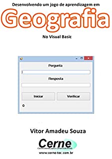 Livro Desenvolvendo um jogo de aprendizagem em Geografia No Visual Basic