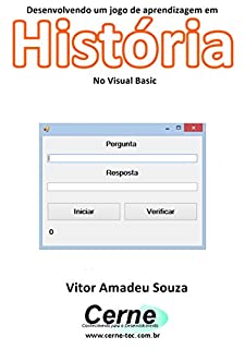 Livro Desenvolvendo um jogo de aprendizagem em História No Visual Basic