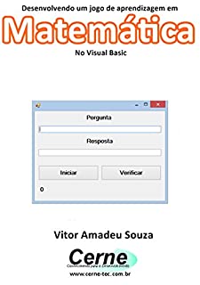 Livro Desenvolvendo um jogo de aprendizagem em Matemática No Visual Basic