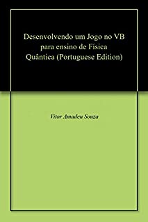 Livro Desenvolvendo um Jogo no VB para ensino de Física Quântica