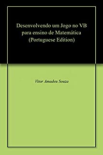 Livro Desenvolvendo um Jogo no VB para ensino de Matemática