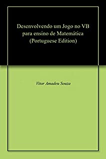 Livro Desenvolvendo um Jogo no VB para ensino de Matemática