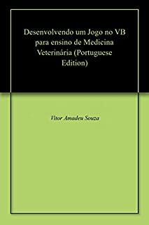 Livro Desenvolvendo um Jogo no VB para ensino de Medicina Veterinária
